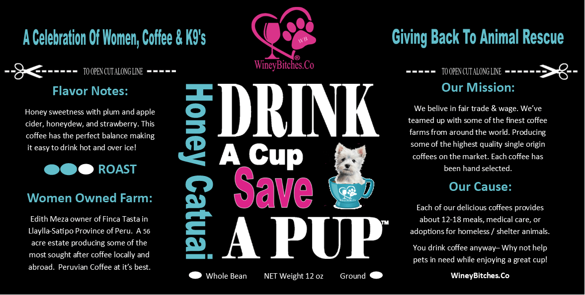 Honey Peru Coffee WB "Drink A Cup Save A Pup"