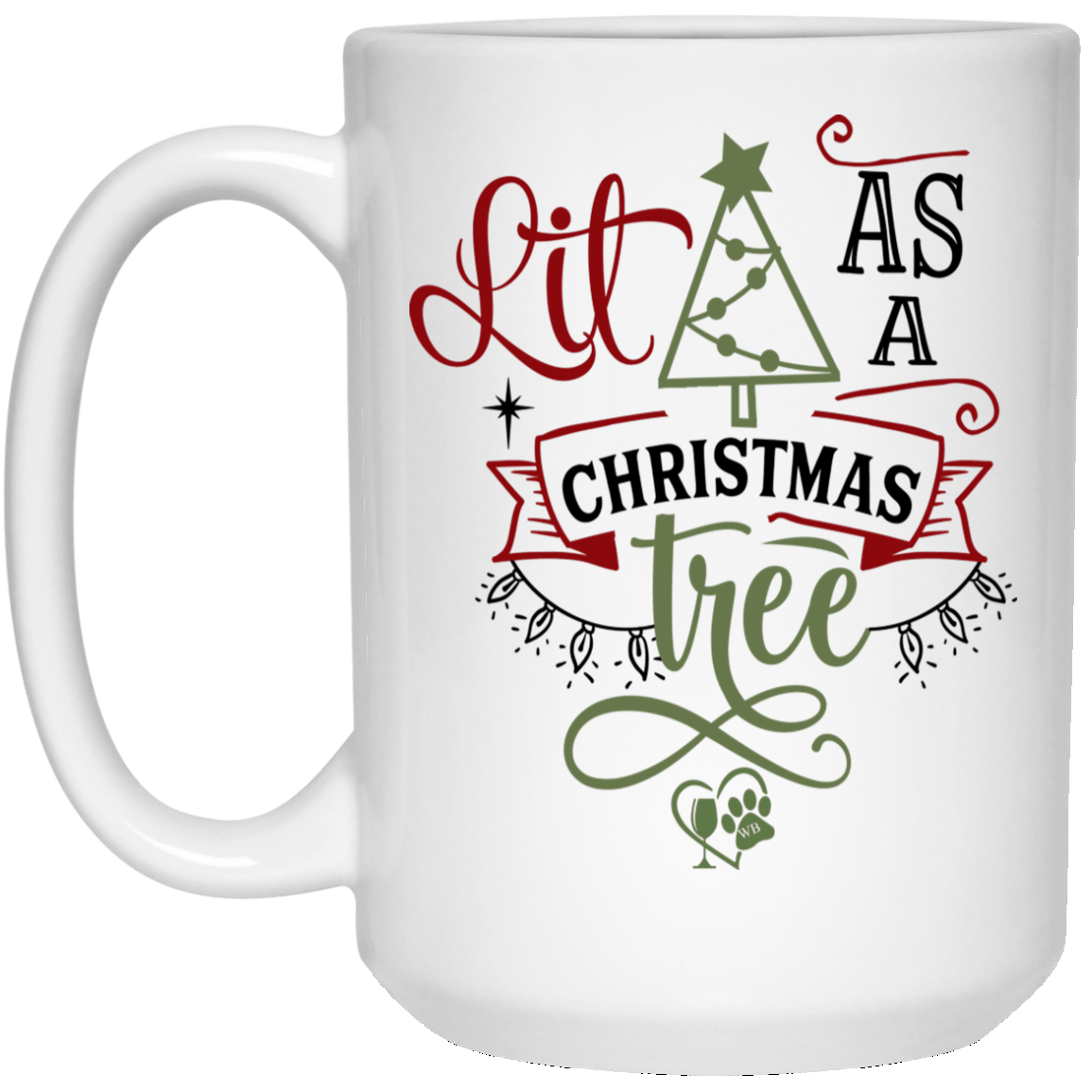 Drinkware White / One Size Winey Bitches Co "Lit As A Christmas Tree" 15 oz. White Mug WineyBitchesCo