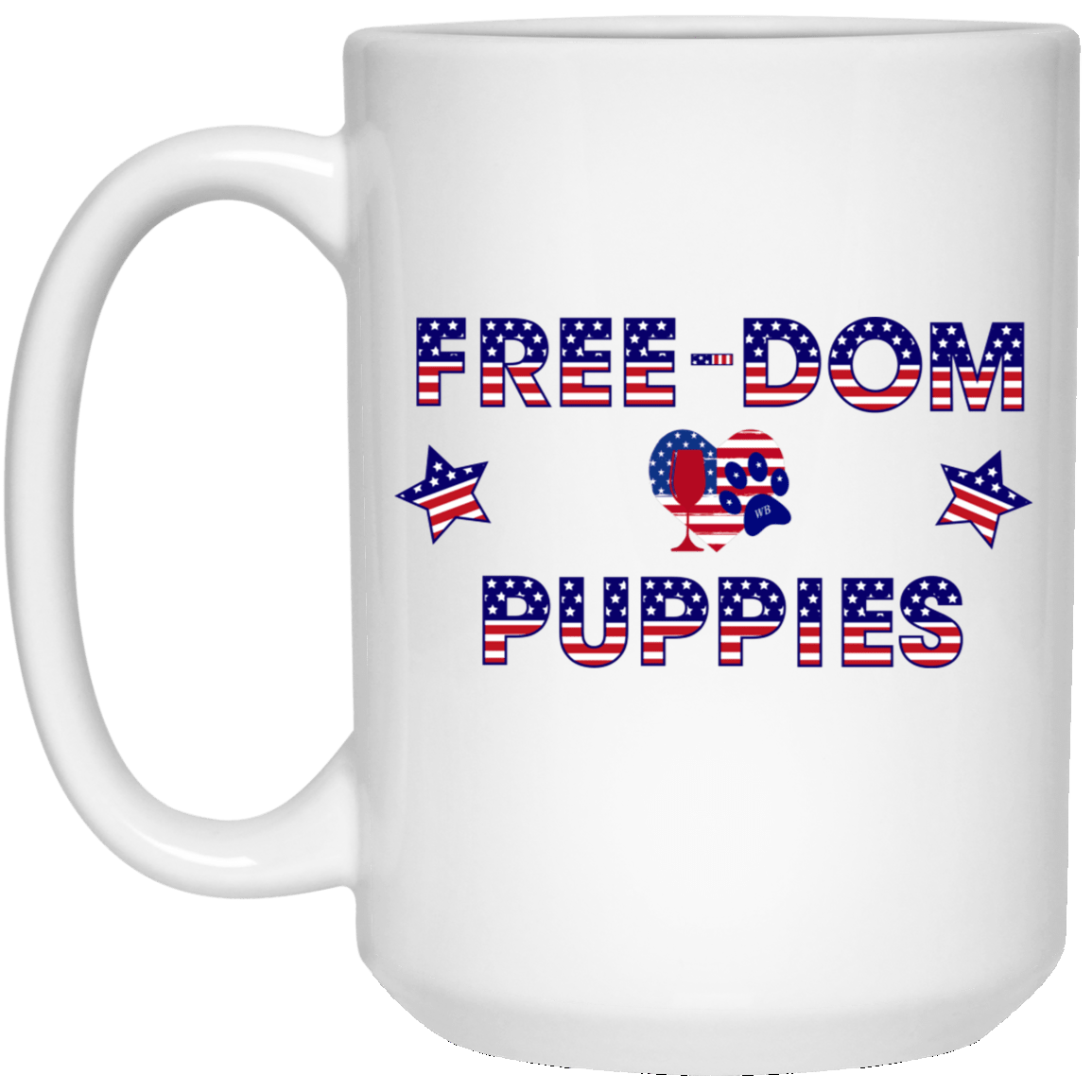 Drinkware White / One Size WineyBitches.Co Free-Dom Puppies 15 oz. White Mug WineyBitchesCo