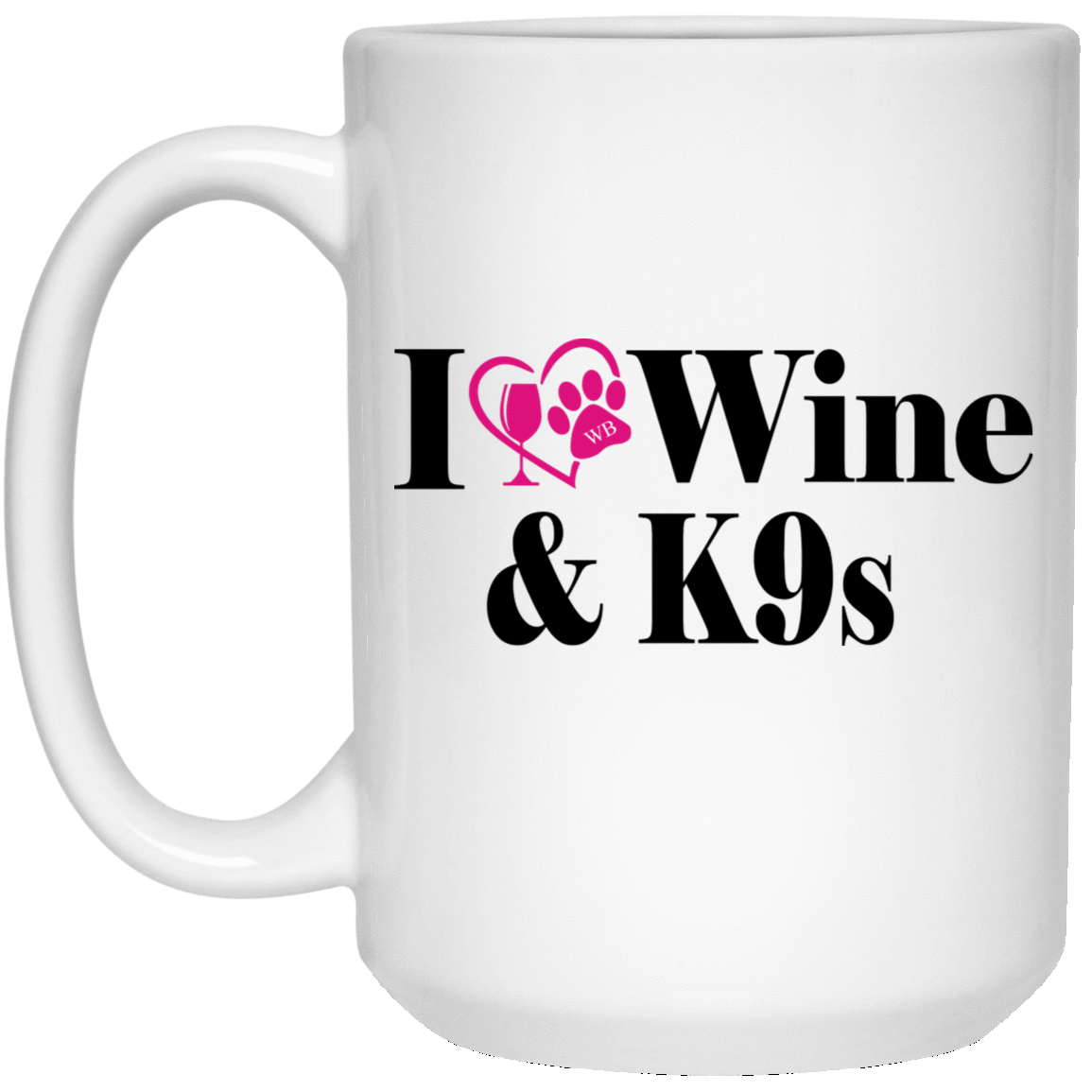 Drinkware White / One Size WineyBitches.Co "I Love Wine & K9s 15 oz. White Mug WineyBitchesCo
