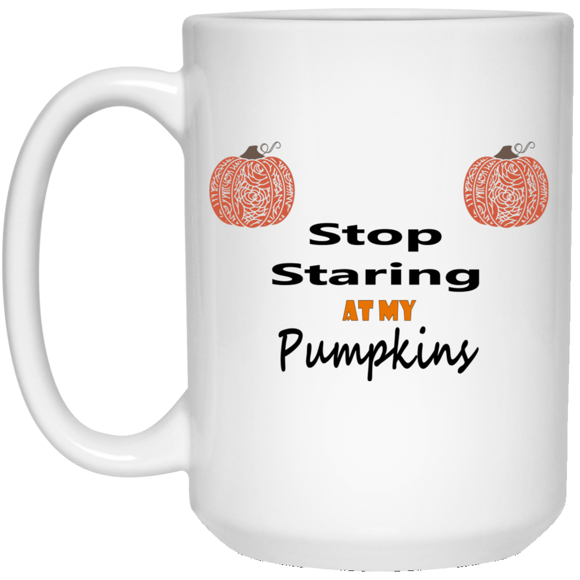 Drinkware White / One Size WineyBitches.Co "Stop Staring At My Pumpkins" 15 oz. White Mug WineyBitchesCo