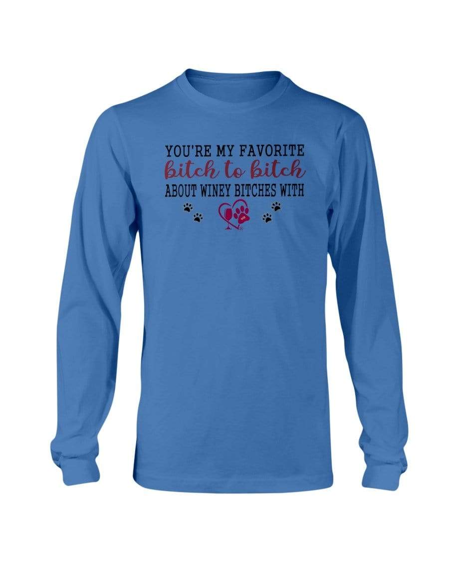 Shirts Sapphire / S Winey Bitches Co Ultra "Favorite Bitch to Bitch" Long Sleeve T-Shirt WineyBitchesCo