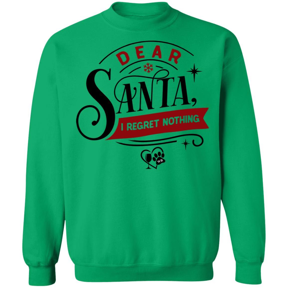Sweatshirts Irish Green / S WineyBitches.Co " Dear Santa I Regret Nothing" Crewneck Pullover Sweatshirt 8 oz. WineyBitchesCo