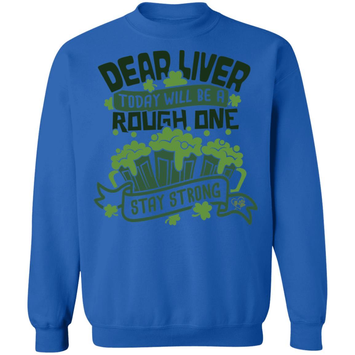 Sweatshirts Royal / S Winey Bitches Co Dear Liver, Today will be a Rough One Stay Strong" Crewneck Pullover Sweatshirt 8 oz. WineyBitchesCo