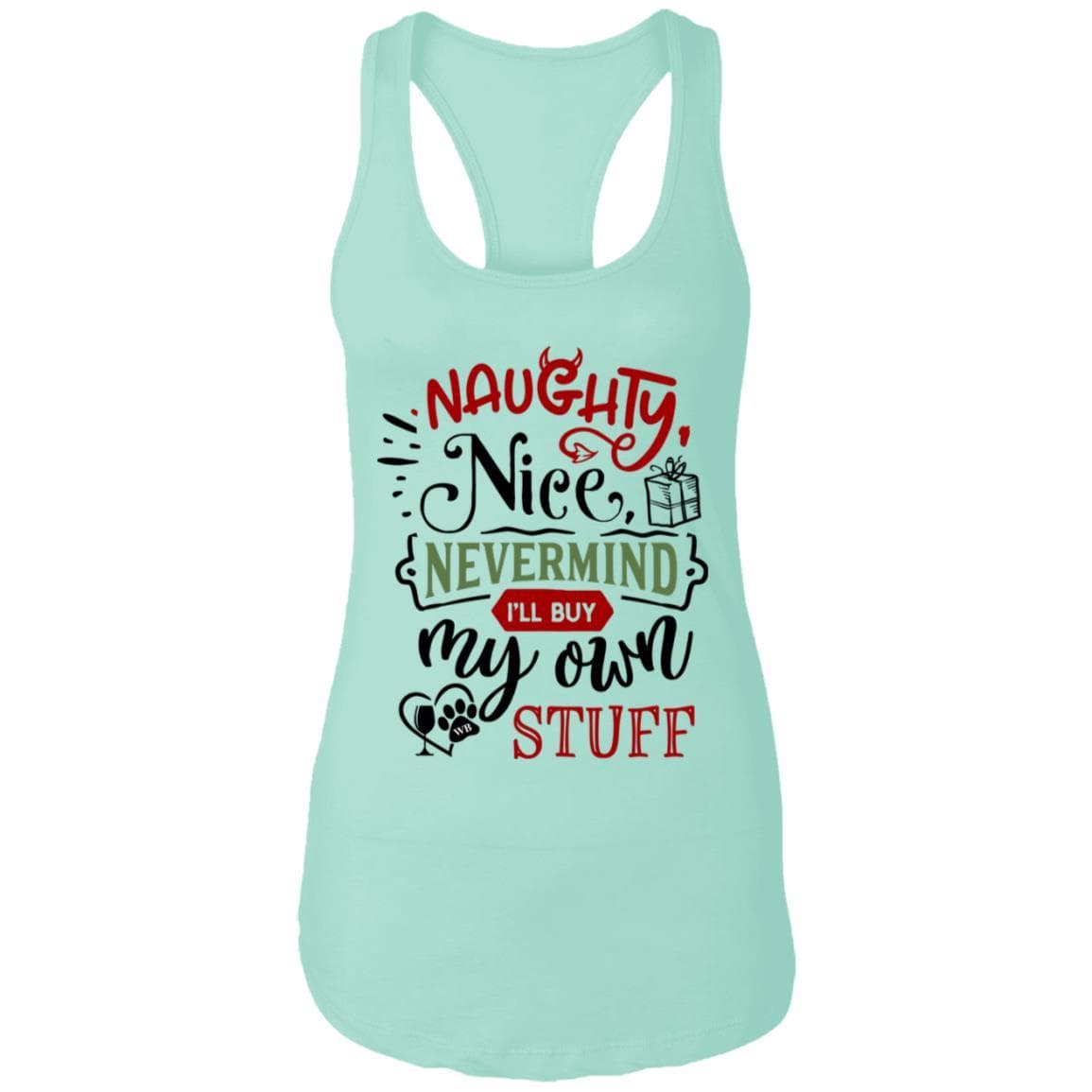 T-Shirts Mint / X-Small WineyBitches.Co 'Naughty Nice Nevermind I'll Buy My Own Stuff" Ladies Ideal Racerback Tank WineyBitchesCo