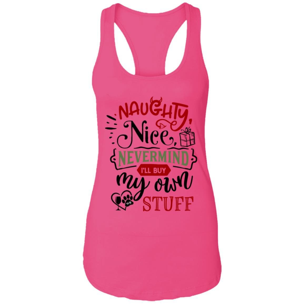 T-Shirts Raspberry / X-Small WineyBitches.Co 'Naughty Nice Nevermind I'll Buy My Own Stuff" Ladies Ideal Racerback Tank WineyBitchesCo