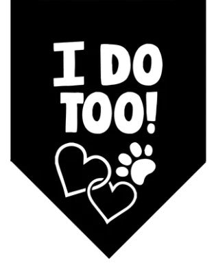 🐶💍💋 Winey Bitches Co I Do Too! Doggie Bandana