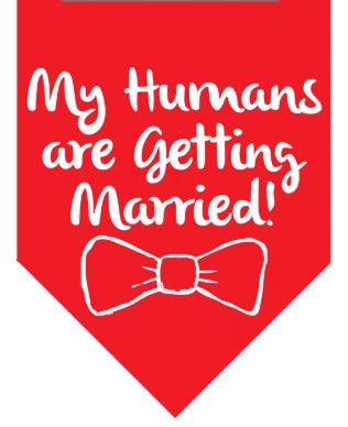 🐶💍💋 Winey Bitches Co My Humans Are Getting Married Doggie Bandana