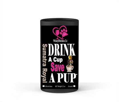 Sumatra Royal Coffee WB "Drink A Cup Save A Pup"