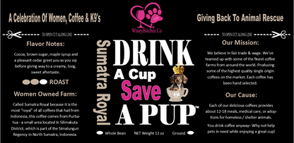 Sumatra Royal Coffee WB "Drink A Cup Save A Pup"