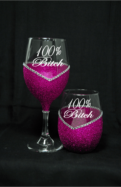 Funny "100% Bitch" Saying- Bling Stem or Stemless Wine Glasses-Choose your color - Winey Bitches - Wine- Women- K9's