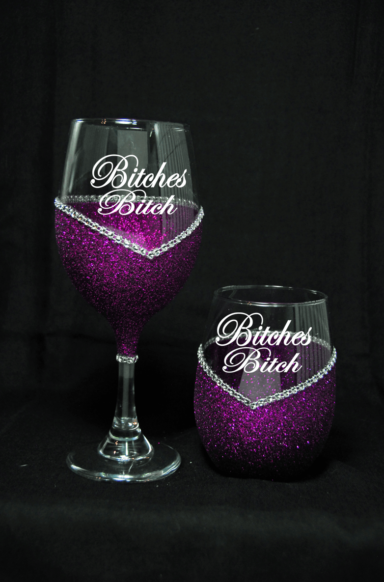 Funny "Bitches Bitch" Saying- Bling Stem or Stemless Wine Glasses-Choose your color - Winey Bitches - Wine- Women- K9's