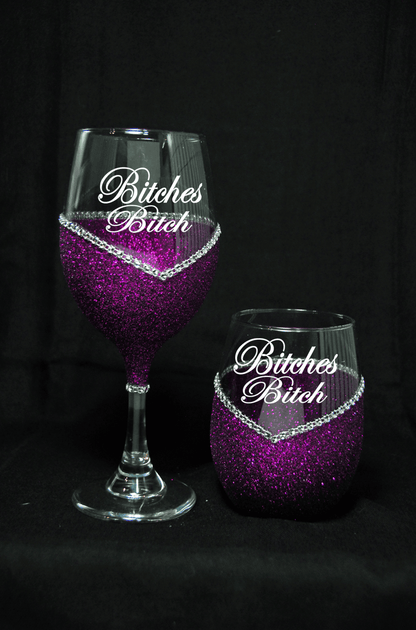 Funny "Bitches Bitch" Saying- Bling Stem or Stemless Wine Glasses-Choose your color - Winey Bitches - Wine- Women- K9's