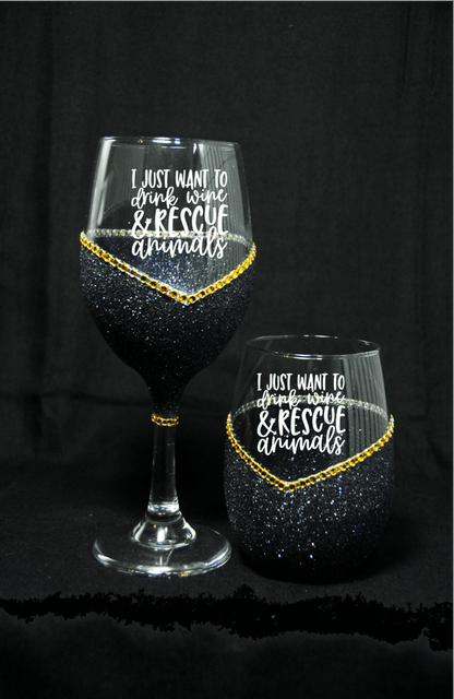 I Want to Drink Wine and Rescue Animals – Bling Glitter Glass Wine Glasses (Just Sayin’ Collection)
