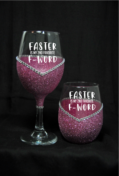 Faster is My 2nd Fav F-Word – Bling Glitter Glass Wine Glasses (Just Sayin’ Collection)