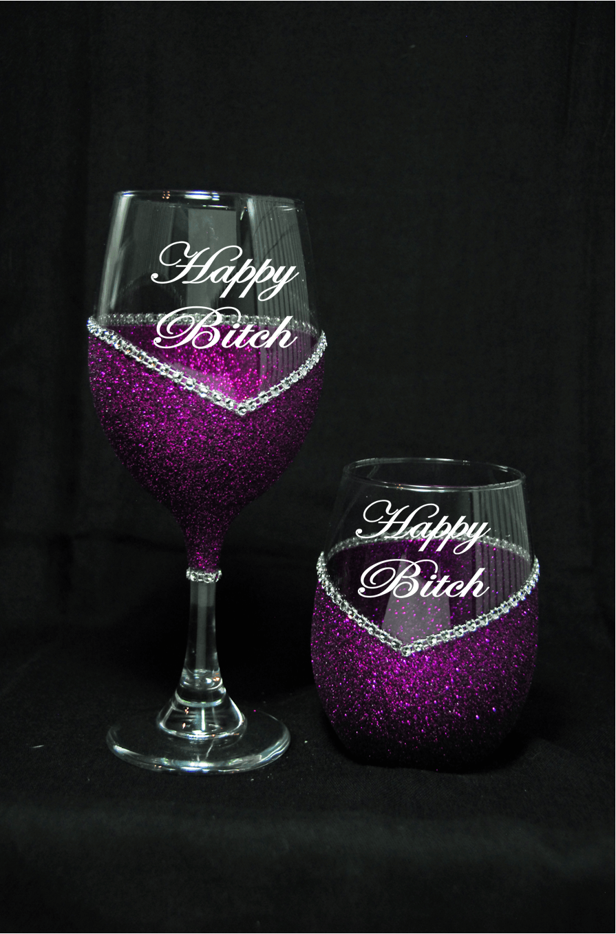 Funny "Happy Bitch" Saying- Bling Stem or Stemless Wine Glasses-Choose your color - Winey Bitches - Wine- Women- K9's