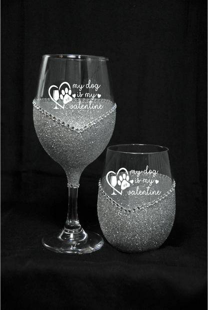 My Dog Is My Valentine" Valentines Day Wine Glass- Choose your color- Bling Stem or Stemless - Winey Bitches - Wine- Women- K9's