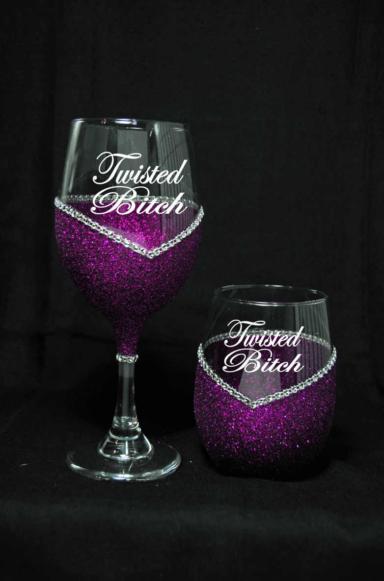 Funny "Twisted Bitch" Saying- Bling Stem or Stemless Wine Glasses-Choose your color - Winey Bitches - Wine- Women- K9's