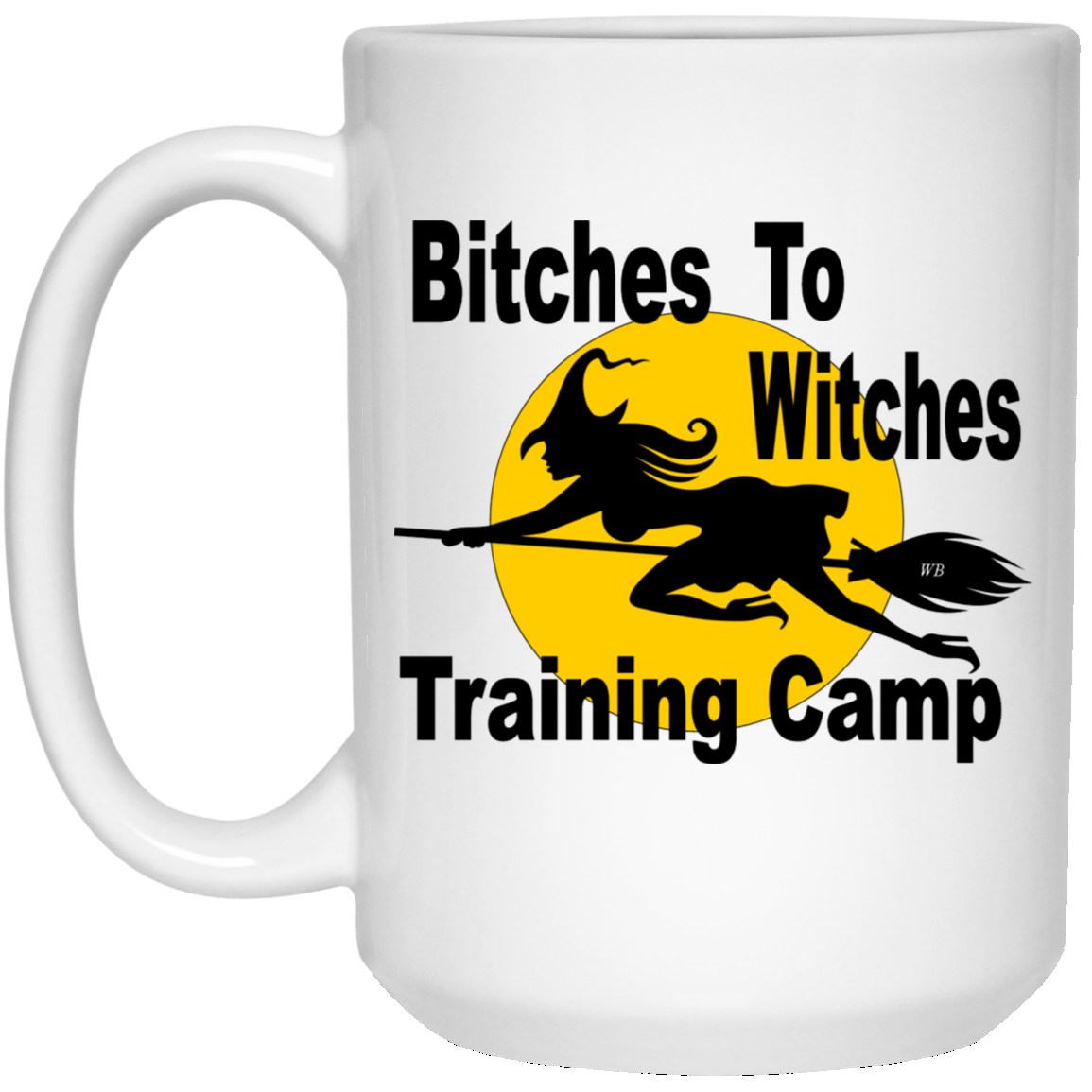 Drinkware White / One Size Winey Bitches Co "Bitches To Witches Traing Camp" 15 oz. White Mug WineyBitchesCo