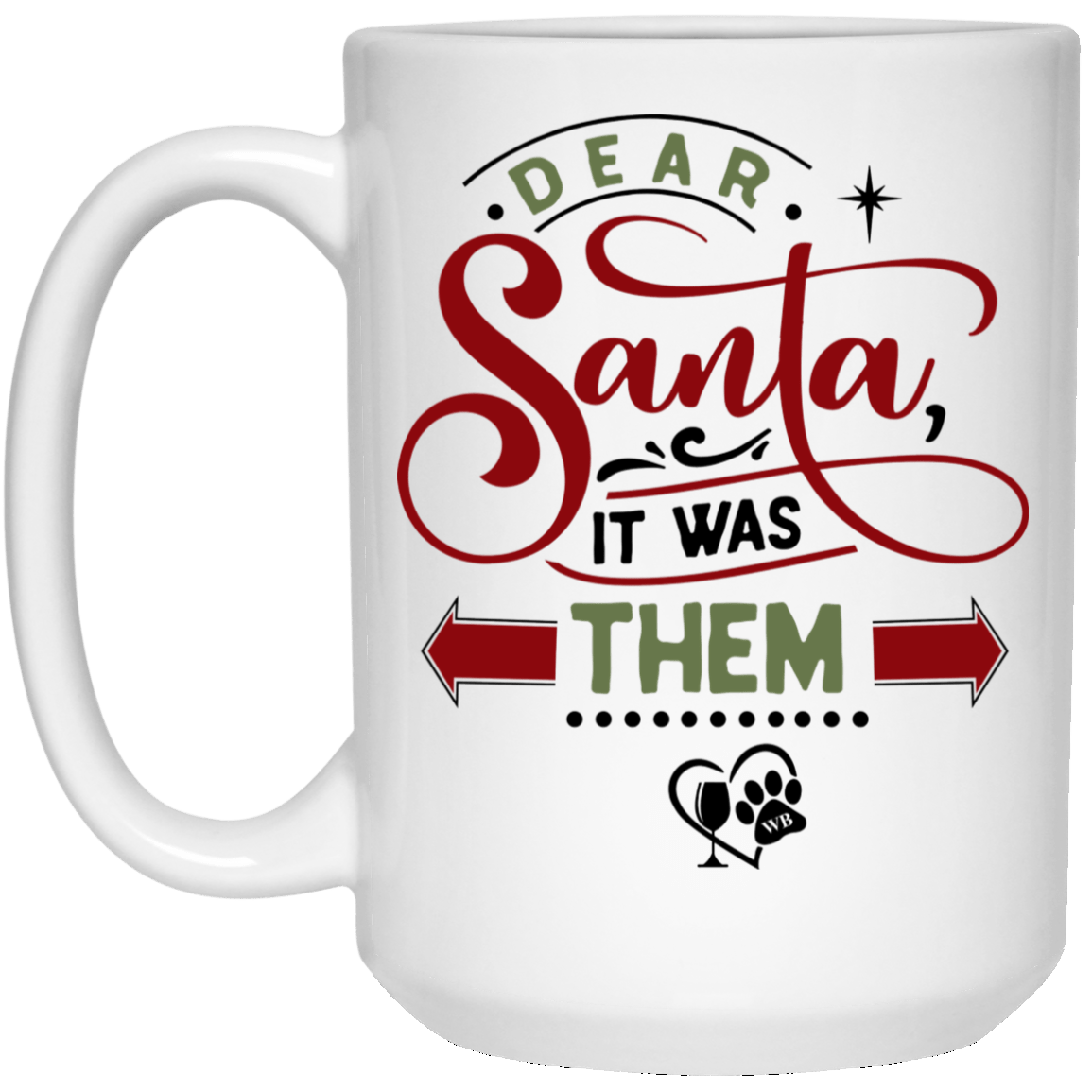 Drinkware White / One Size Winey Bitches Co " Dear Santa It Was Them" 15 oz. White Mug WineyBitchesCo
