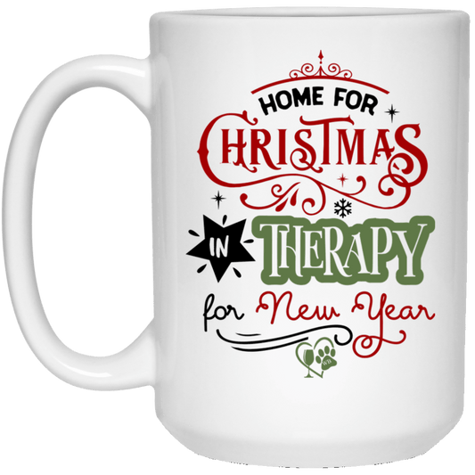 Drinkware White / One Size Winey Bitches Co ' Home For Christmas, In Therapy on New Years" 15 oz. White Mug WineyBitchesCo