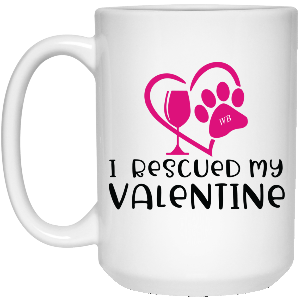 Drinkware White / One Size Winey Bitches Co "I Rescued My Valentine" 15 oz. White Mug WineyBitchesCo