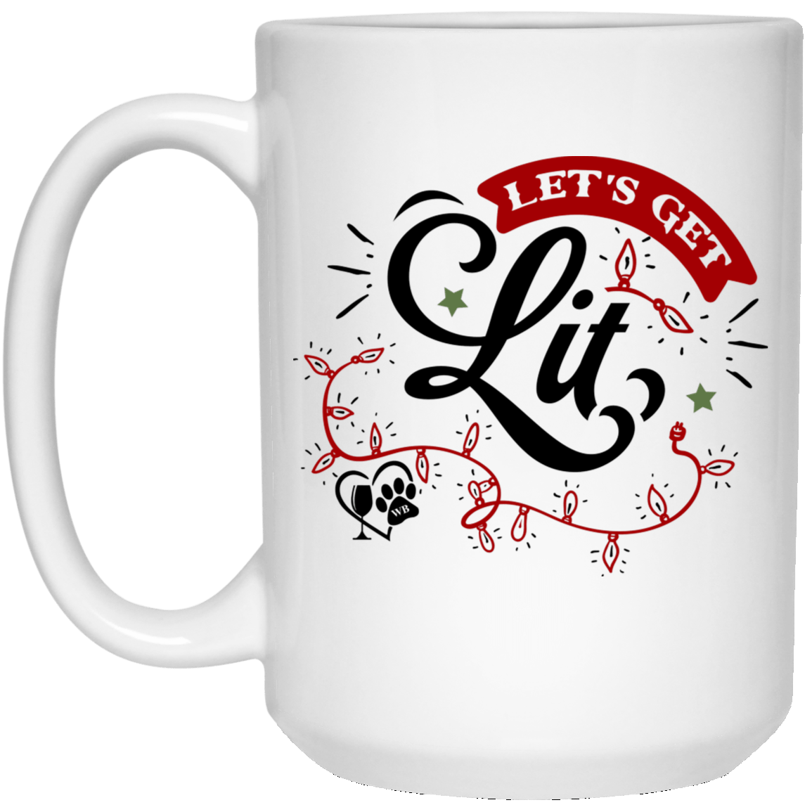 Drinkware White / One Size Winey Bitches Co "Let's Get Lit" 15 oz. White Mug WineyBitchesCo