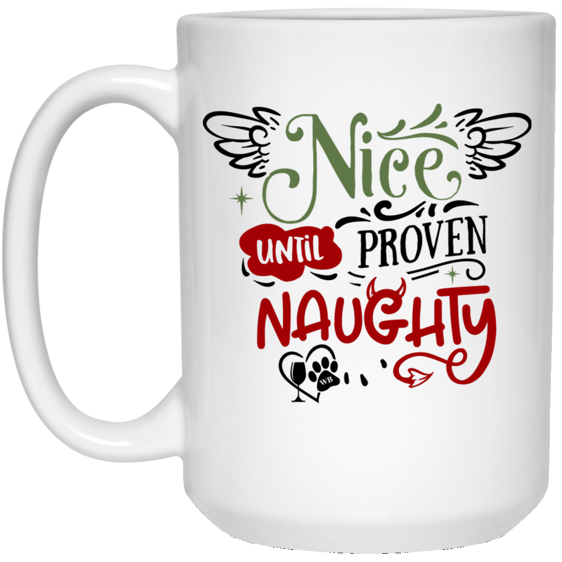 Drinkware White / One Size Winey Bitches Co "Nice Untill Proven Naughty" 15 oz. White Mug WineyBitchesCo