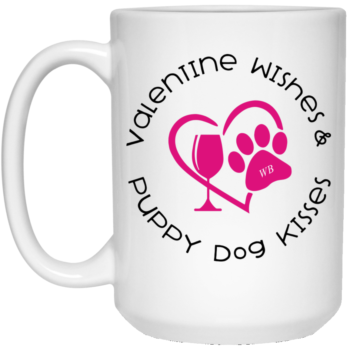 Drinkware White / One Size Winey Bitches Co 'Valentine Wishes and Puppy Dog Kisses" (Heart) 15 oz. White Mug WineyBitchesCo