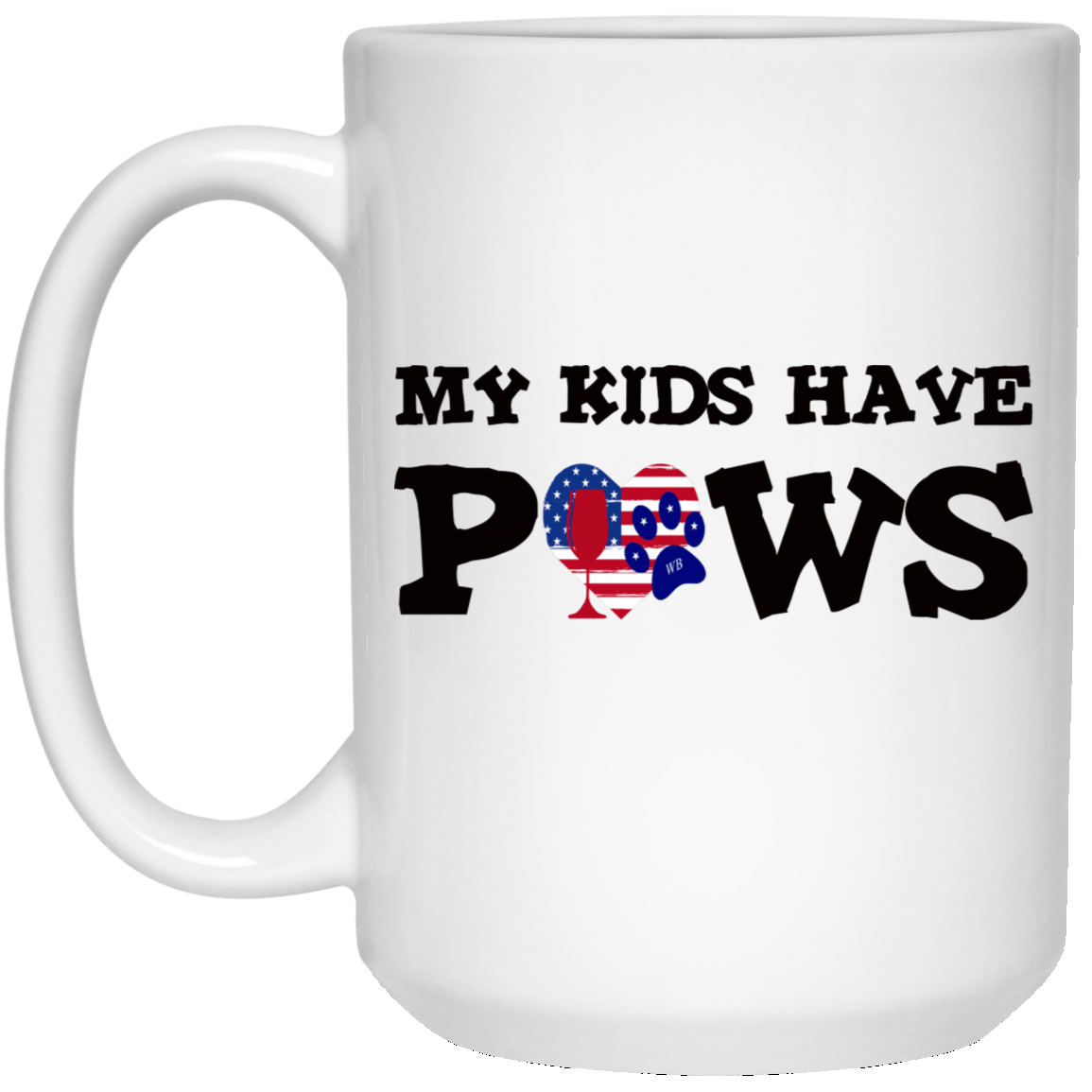 Drinkware White / One Size WineyBitches.Co 15 oz. My Kids Have Paws White Mug WineyBitchesCo