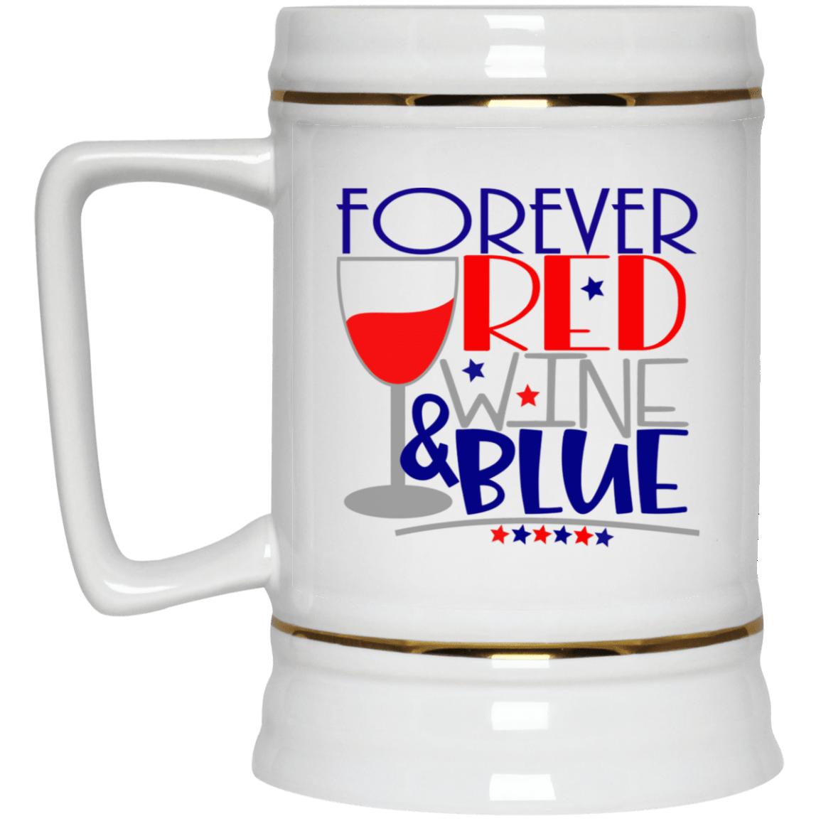Drinkware White / One Size WineyBitches.Co Forever Red Wine & Blue Beer Stein 22oz. WineyBitchesCo