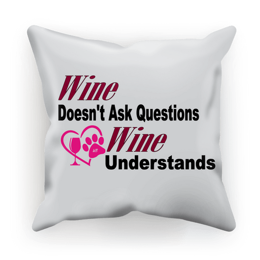 Wine Understands Collection ﻿Sublimation Cushion Cover - WineyBitches.Co - Winey Bitches