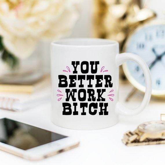 Kitchen Winey Bitches Co You Better Work Bitch Coffee Mug WineyBitchesCo