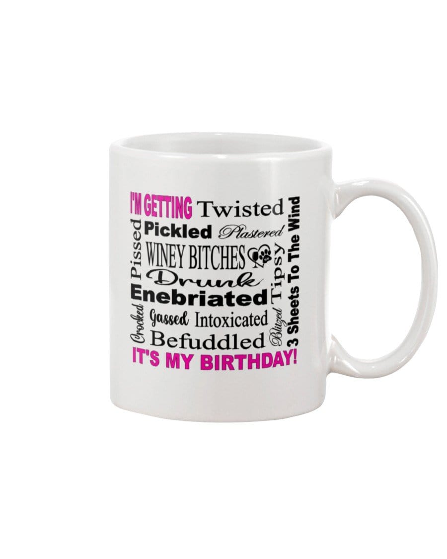 Mugs White / 15Oz Winey Bitches Co "I'm Getting Drunk-It's My Birthday"-Pink-Blk Letters 15oz White Mug WineyBitchesCo