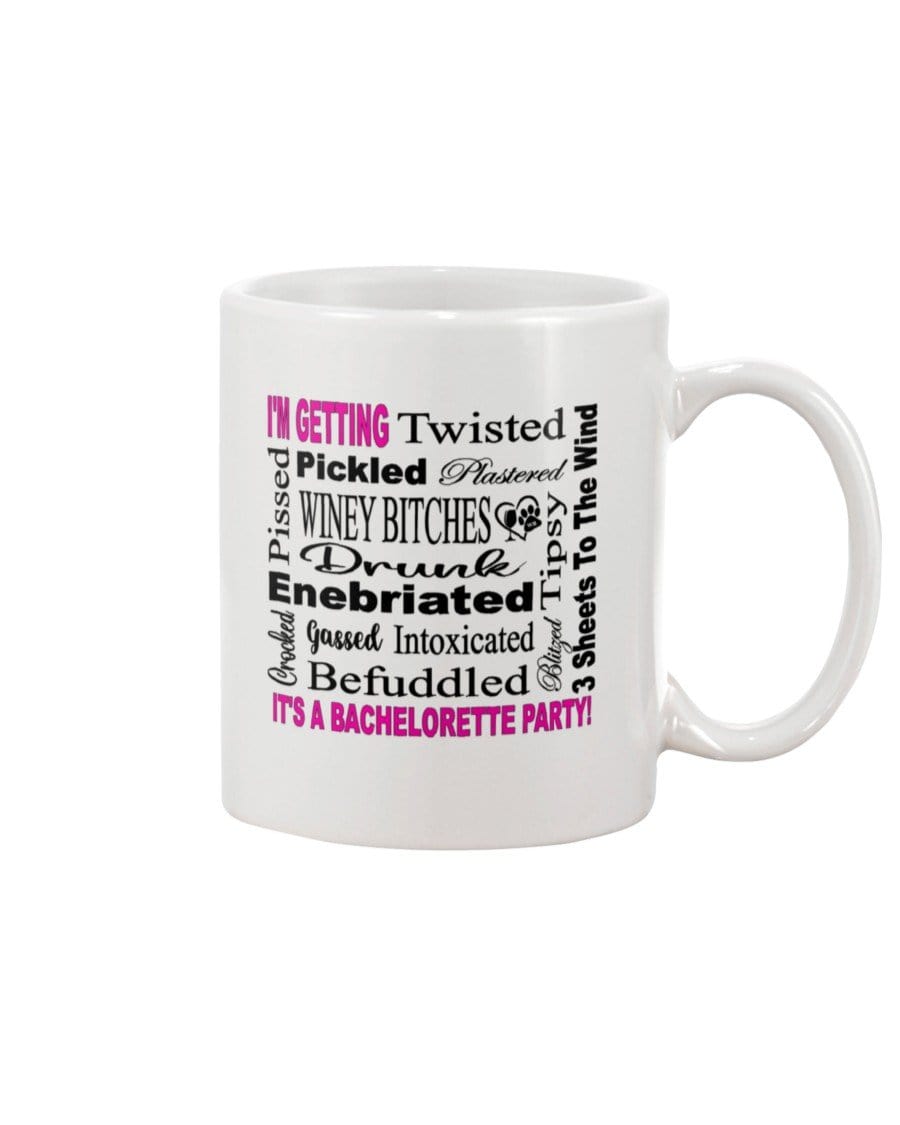 Mugs White / 15Oz Winey Bitches Co "I'm Getting...It's A Bachlorette Party" 15oz White Mug WineyBitchesCo