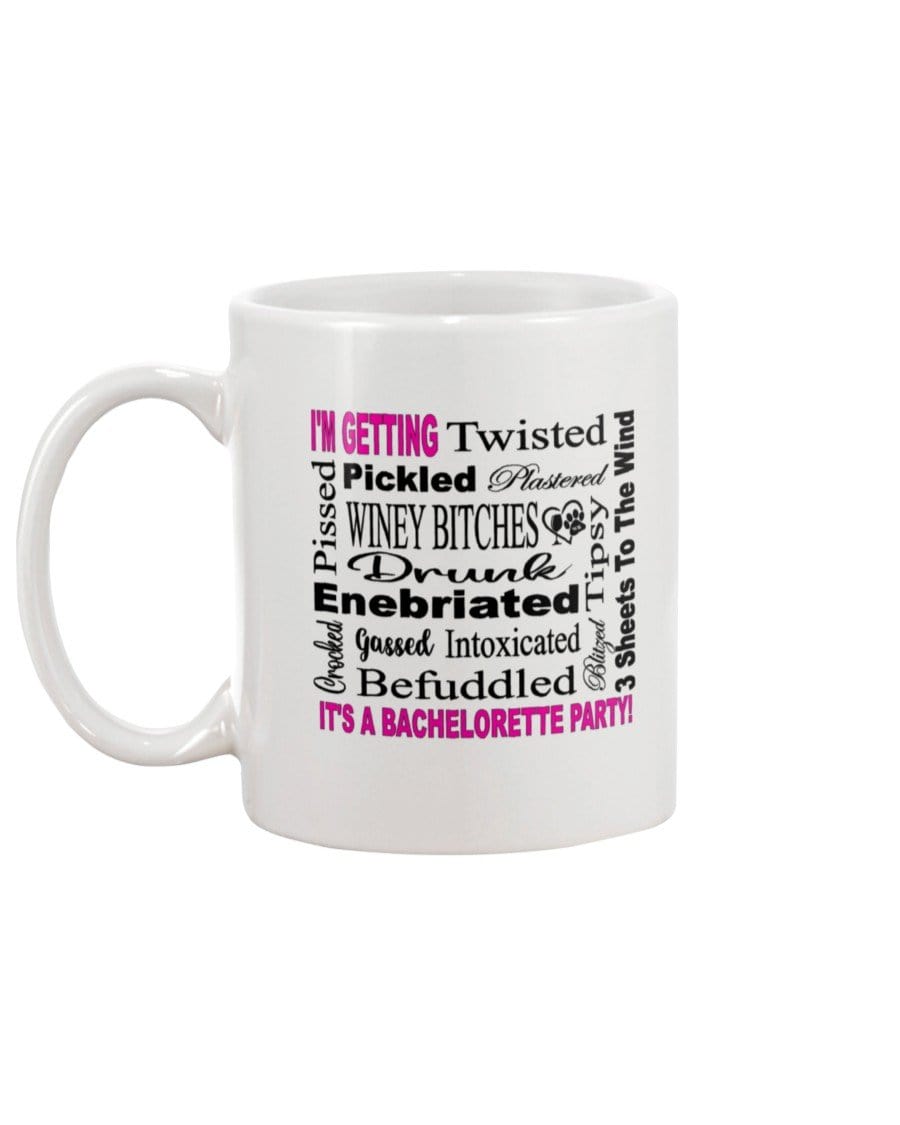 Mugs White / 15Oz Winey Bitches Co "I'm Getting...It's A Bachlorette Party" 15oz White Mug WineyBitchesCo