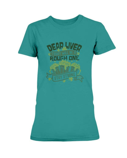 Shirts Antique Jade Dome / S Winey Bitches Co "Dear Liver Todays A Rough One, Stay Strong" Ladies Missy T-Shirt WineyBitchesCo