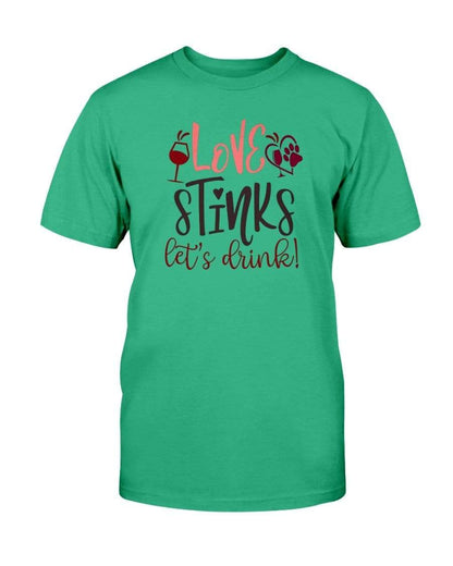 Shirts Antque Irish Green / S Winey Bitches Co "Love Stinks Let's Drink" Ultra Cotton T-Shirt WineyBitchesCo
