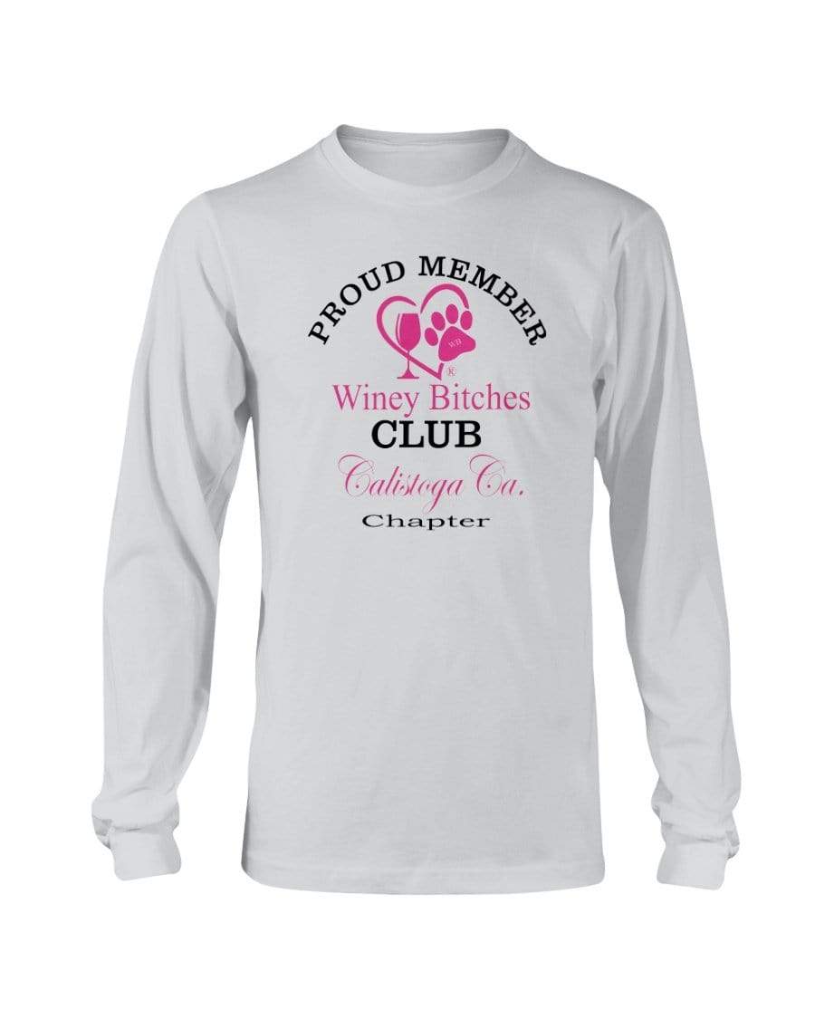 Shirts Ash / S Winey Bitches Club- Proud Member- Calistoga Ca Chapter - Long Sleeve T-Shirt WineyBitchesCo