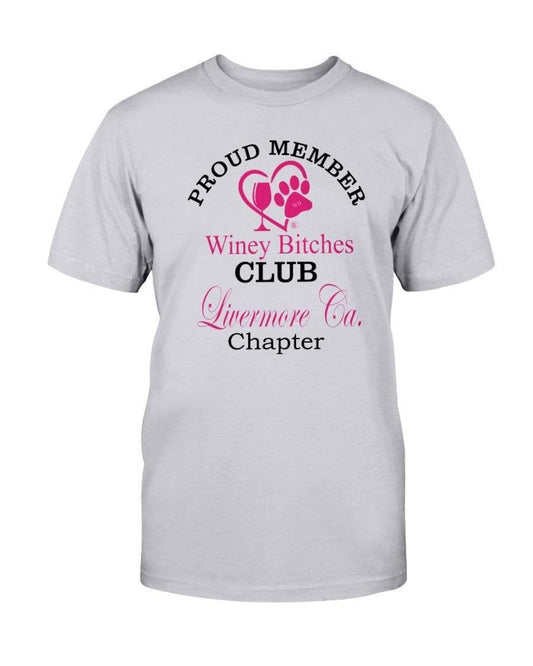 Shirts Ash / S Winey Bitches Club- Proud Member-Livermore Ca Chapter -Ultra Cotton T-Shirt WineyBitchesCo
