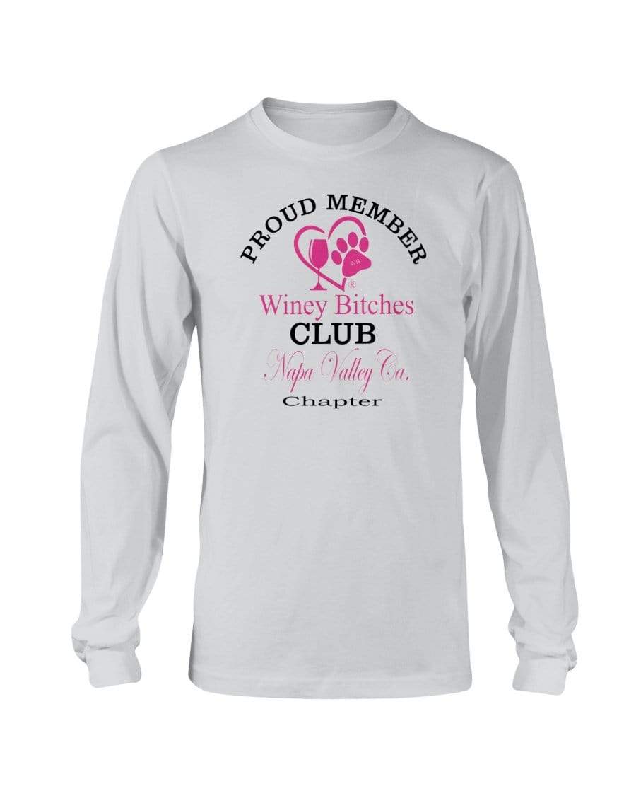 Shirts Ash / S Winey Bitches Club- Proud Member-Napa Valley Ca Chapter -Long Sleeve T-Shirt WineyBitchesCo