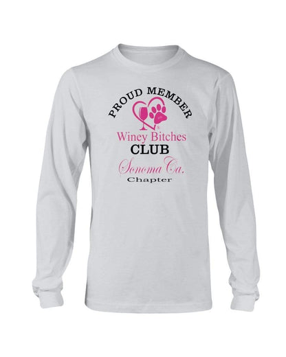 Shirts Ash / S Winey Bitches Club- Proud Member- Sonoma Ca Chapter - Long Sleeve T-Shirt WineyBitchesCo