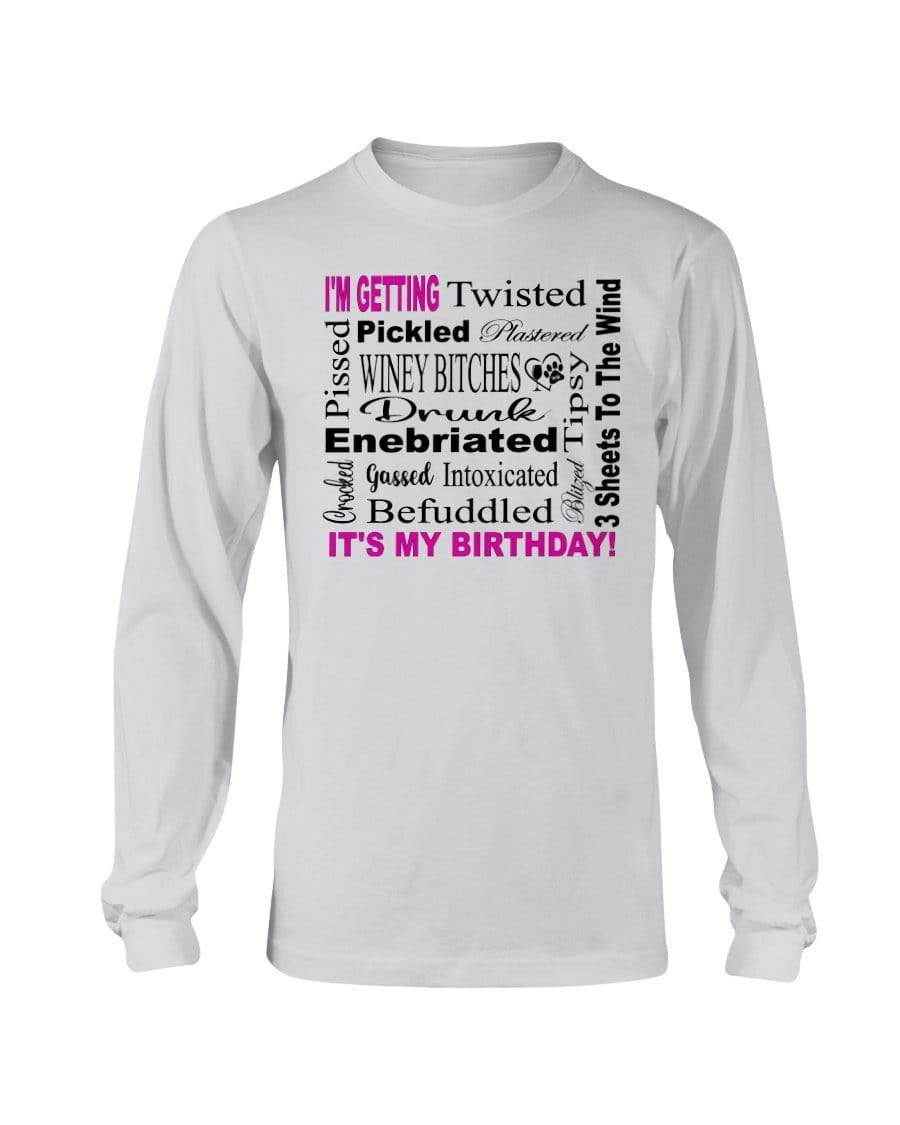 Shirts Ash / S Winey Bitches Co "I'm Getting Drunk-It's My Birthday"-Pink-Blk Letters Long Sleeve T-Shirt WineyBitchesCo