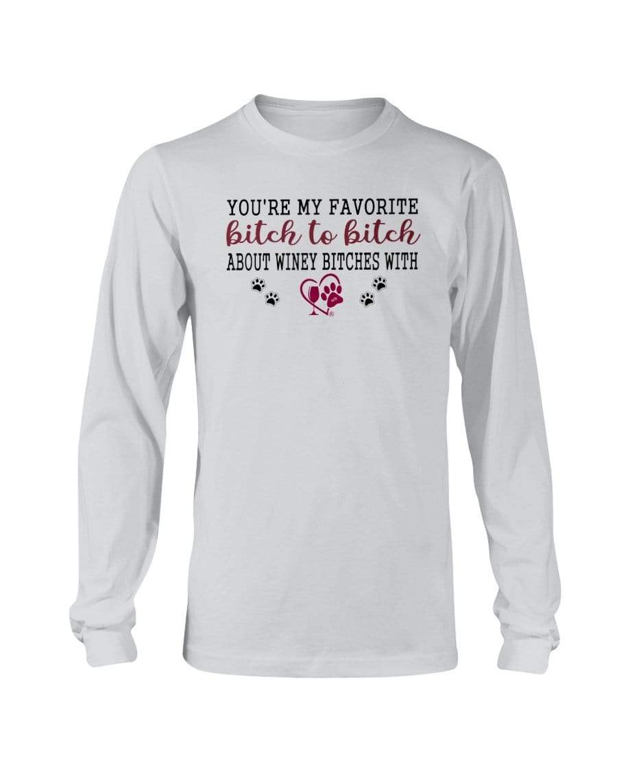 Shirts Ash / S Winey Bitches Co Ultra "Favorite Bitch to Bitch" Long Sleeve T-Shirt WineyBitchesCo