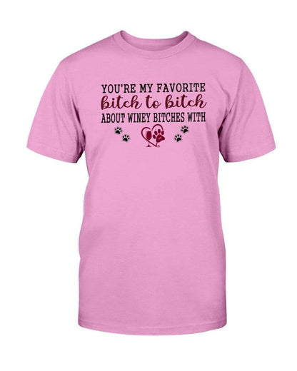 Shirts Azalea / S Winey Bitches Co Ultra "Favorite Bitch to Bitch" Cotton T-Shirt WineyBitchesCo