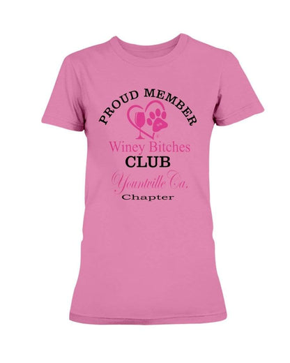 Shirts Azalea / XS Winey Bitches Club- Proud Member- Yountville Ca Chapter -Ultra Ladies T-Shirt WineyBitchesCo