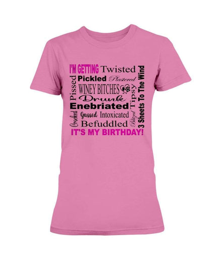 Shirts Azalea / XS Winey Bitches Co "I'm Getting Drunk-It's My Birthday"-Pink-Blk Letters Ultra Ladies T-Shirt WineyBitchesCo