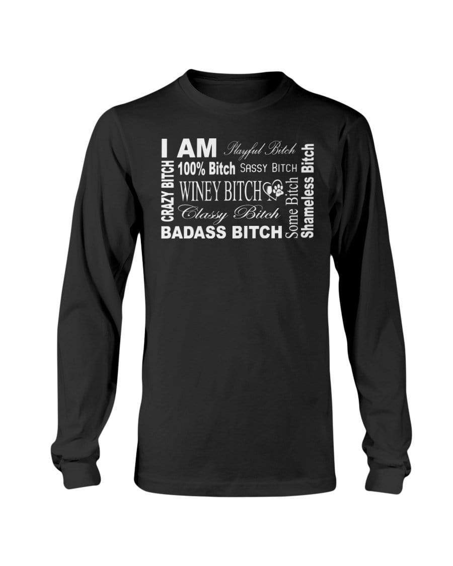Shirts Black / S Winey Bitches Co "I Am Bitch-White Letters" Long Sleeve T-Shirt WineyBitchesCo
