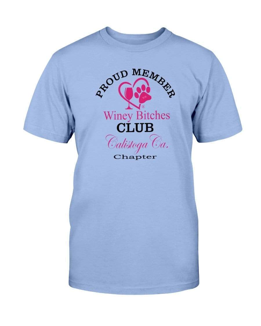 Shirts Carolina Blue / S Winey Bitches Club Proud Member- Calistoga Ca Chapter Ultra Cotton T-Shirt WineyBitchesCo