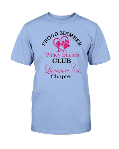Shirts Carolina Blue / S Winey Bitches Club- Proud Member-Livermore Ca Chapter -Ultra Cotton T-Shirt WineyBitchesCo